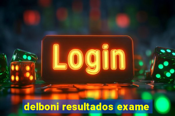 delboni resultados exame